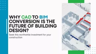 WHY CAD TO BIM CONVERSION IS THE FUTURE OF BUILDING DESIGN