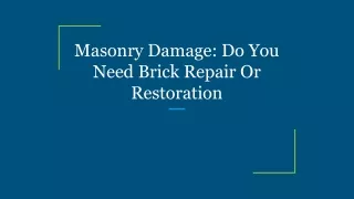 Masonry Damage_ Do You Need Brick Repair Or Restoration