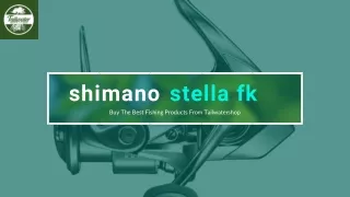 Enhance Your Angling Adventures with Shimano Stella Fk Spinning Reels