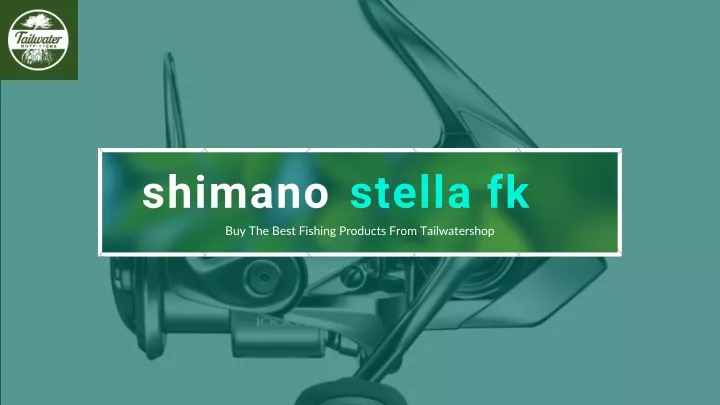 shimano stella fk buy the best fishing products