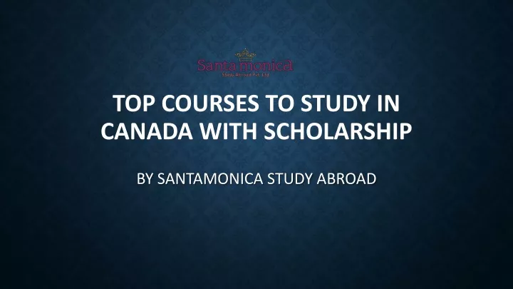 top courses to study in canada with scholarship