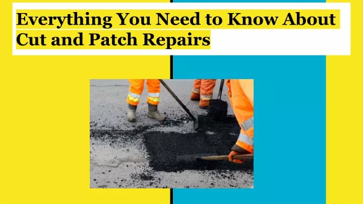 everything you need to know about cut and patch repairs