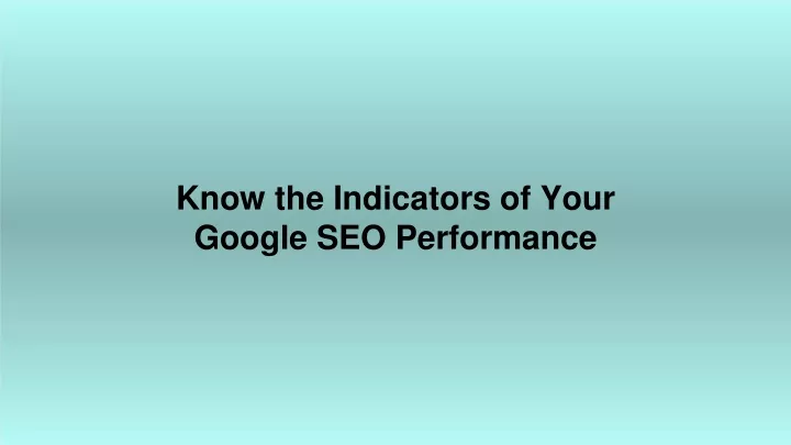 know the indicators of your google seo performance