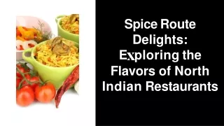 Spice Route Delights Exploring the Flavors of North Indian Restaurants