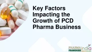 Key Factors Impacting the Growth of PCD Pharma Business