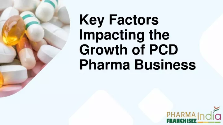 key factors impacting the growth of pcd pharma