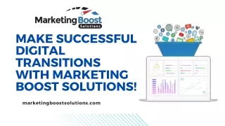 Make Successful Digital Transitions With Marketing Boost Solutions!