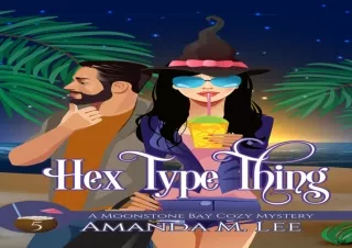 [PDF] DOWNLOAD FREE Hex Type Thing (A Moonstone Bay Cozy Mystery Book 5) kindle