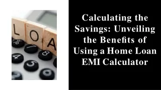 Benefits of Using A Home Loan EMI Calculator