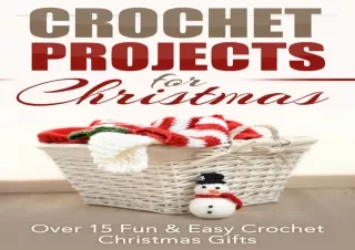 (PDF/DOWNLOAD) Crochet Projects for Christmas: Over 15 Fun & Easy Crochet Christ