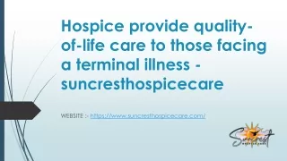 Hospice provide quality-of-life care to those facing a terminal illness - Suncrest Hospice Care