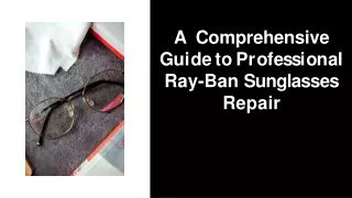 A Comprehensive Guide to Professional Ray-Ban Sunglasses Repair