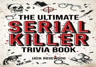 PDF KINDLE DOWNLOAD The Ultimate Serial Killer Trivia Book: A Collection Of Fasc