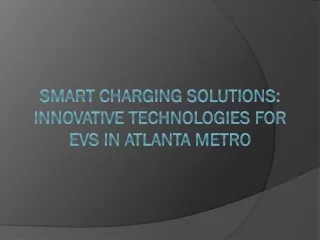 Smart Charging Solutions: Innovative Technologies for EVs in Atlanta Metro