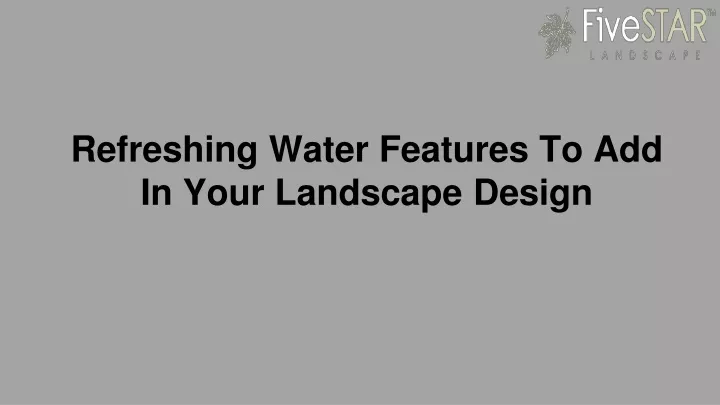 refreshing water features to add in your