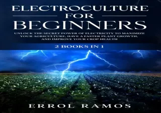 EPUB DOWNLOAD ELECTROCULTURE FOR BEGINNERS: 2 BOOKS IN 1 | Unlock the Secret Pow