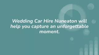 A moment you will never forget with Wedding Car Hire Nuneaton