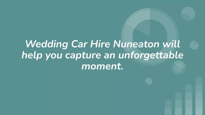 wedding car hire nuneaton will help you capture