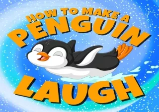 [PDF] DOWNLOAD EBOOK How to Make a Penguin Laugh: Funny Penguin Jokes for Kids W