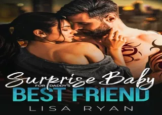 EPUB DOWNLOAD Surprise Baby for Daddy’s Best Friend: A Single Dad Billionaire Ro