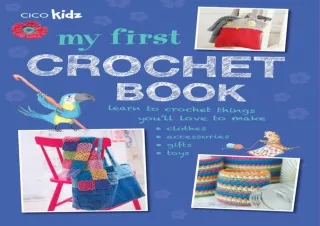 EPUB DOWNLOAD My First Crochet Book: 35 fun and easy crochet projects for childr