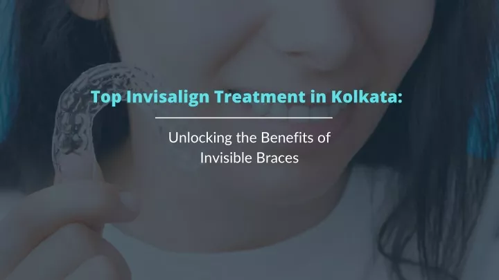 top invisalign treatment in kolkata