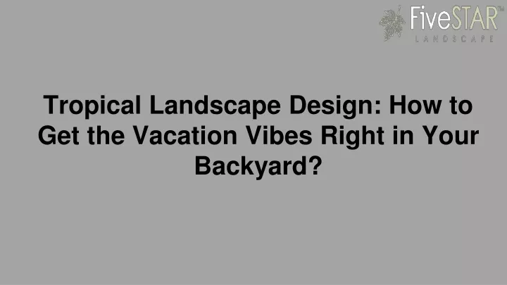 tropical landscape design how to get the vacation