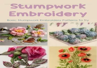 DOWNLOAD [PDF] Stumpwork Embroidery: Basic Stumpwork Embroidery Patterns To Try: