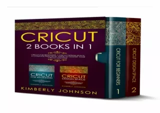 PDF KINDLE DOWNLOAD Cricut: 2 BOOKS IN 1. Cricut for Beginners   Cricut Design S