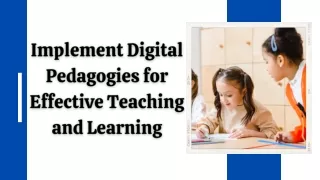 Implement Digital Pedagogies for Effective Teaching and Learning