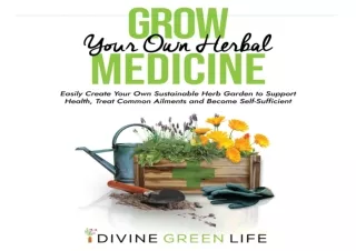 [PDF] READ] Free Grow Your Own Herbal Medicine: Easily Create Your Own Sustainab