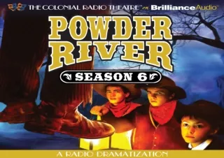 [PDF] DOWNLOAD FREE Powder River - Season Six: A Radio Dramatization (Powder Riv