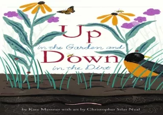 [PDF] DOWNLOAD FREE Up in the Garden and Down in the Dirt: (Nature Book for Kids