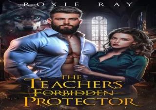 PDF Download The Teacher's Forbidden Protector: A Single Dad Wolf Shifter Romanc