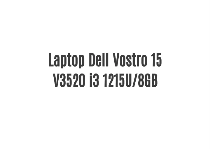 laptop dell vostro 15 v3520 i3 1215u 8gb