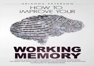 READ [PDF] HOW TO IMPROVE YOUR WORKING MEMORY : Unlock Your Unlimited Memory to