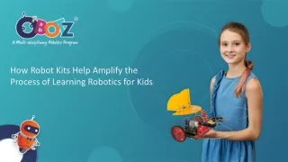 How Robot Kits Help Amplify the Process of Learning Robotics for Kids