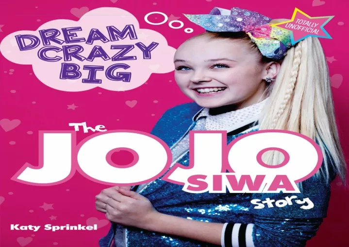 Ppt Pdf Download Free Dream Crazy Big The Jojo Siwa Story Free Powerpoint Presentation Id 4032