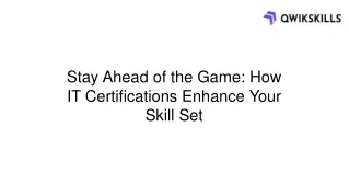 Stay Ahead of the Game How IT Certifications Enhance Your Skill Set