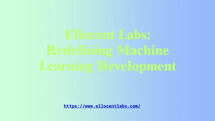 ellocent labs redefining machine learning