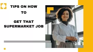 Tips on How to Get That Supermarket Job