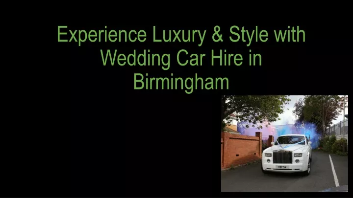experience luxury style with wedding car hire in birmingham