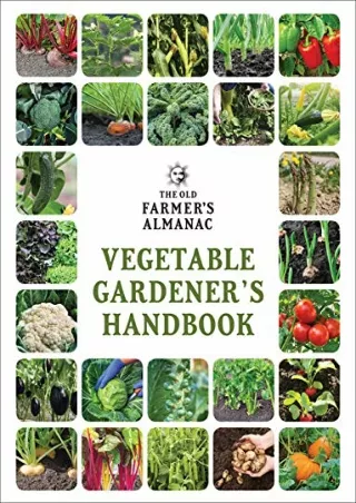 DOWNLOAD/PDF The Old Farmer's Almanac Vegetable Gardener’s Handbook (Old Farmer's Almanac (Paperback))