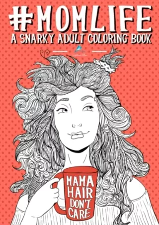 READ [PDF] Mom Life: A Snarky Adult Coloring Book