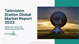 Television Station Market Share, Segments, Drivers And Forecast 2023 To 2032