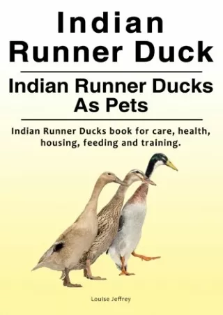 READ [PDF] Indian Runner Duck. Indian Runner Ducks As Pets. Indian Runner Ducks book for care, health, housing, feeding