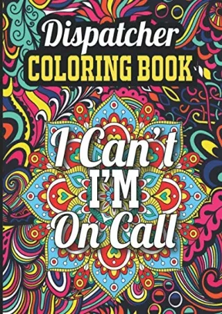 DOWNLOAD/PDF Dispatcher Coloring Book: Dispatcher Adult Coloring Book for Stress Relief and Relaxation, Dispatcher Gifts