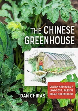 Read ebook [PDF] The Chinese Greenhouse: Design and Build a Low-Cost, Passive Solar Greenhouse (Mother Earth News Wiser
