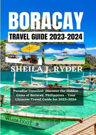 $PDF$/READ/DOWNLOAD BORACAY TRAVEL GUIDE 2023-2024: Paradise Unveiled: Discover the Hidden Gems of Boracay, Philippines