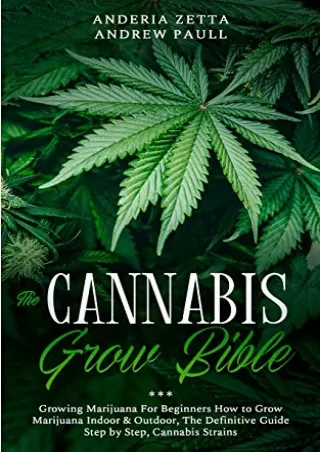 PDF/READ The Cannabis Grow Bible: Growing Marijuana For Beginners How to Grow Marijuana Indoor & Outdoor, The Definitive